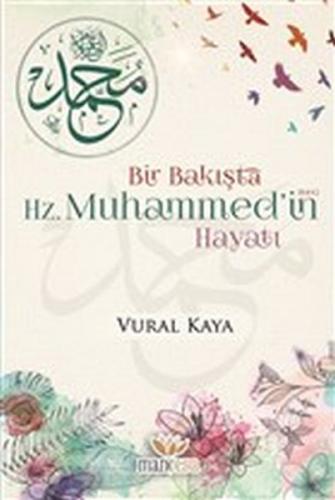 Bir Bakışta Hz. Muhammed'in (sav) Hayatı - Vural Kaya - Manolya Yayınl
