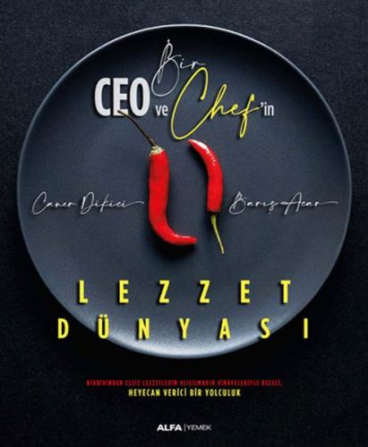 Bir Ceo ve Chef'in Lezzet Dünyası - Caner Dikici - Alfa Yayınları