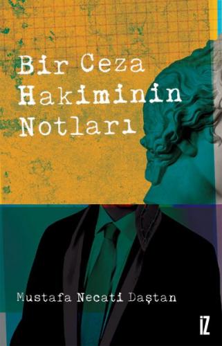 Bir Ceza Hakiminin Notları - Mustafa Necati Daştan - İz Yayıncılık