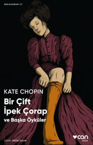 Bir Çift İpek Çorap ve Başka Öyküler - Kate Chopin - Can Yayınları