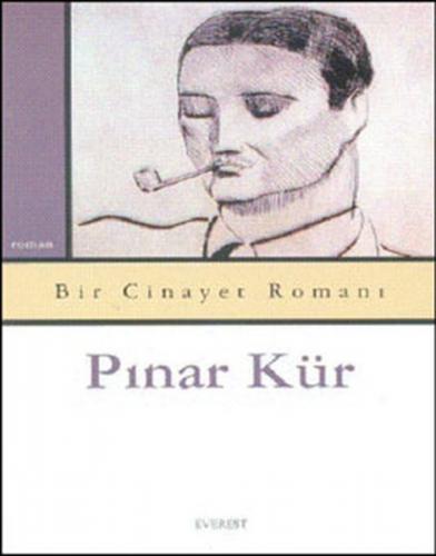 Bir Cinayet Romanı - Pınar Kür - Everest Yayınları