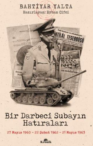 Bir Darbeci Subayın Hatıraları - Bahtiyar Yalta - Kronik Kitap