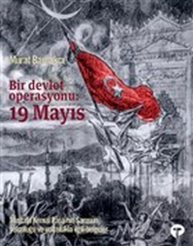 Bir Devlet Operasyonu: 19 Mayıs - Murat Bardakçı - Turkuvaz Kitap