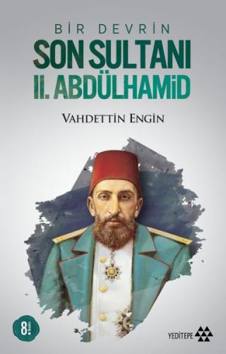 Bir Devrin Son Sultanı 2. Abdülhamid - Vahdettin Engin - Yeditepe Yayı