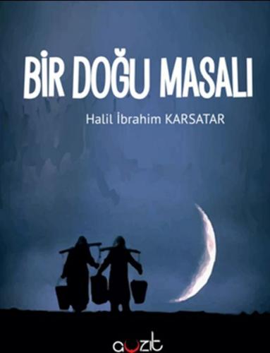 Bir Doğu Masalı - Halil İbrahim Karsatar - Ayzıt Yayınları