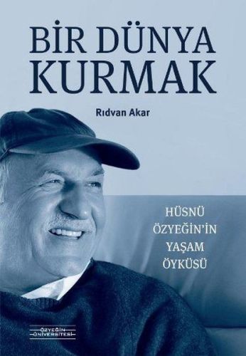 Bir Dünya Kurmak - Rıdvan Akar - Özyeğin Üniversitesi Yayınları