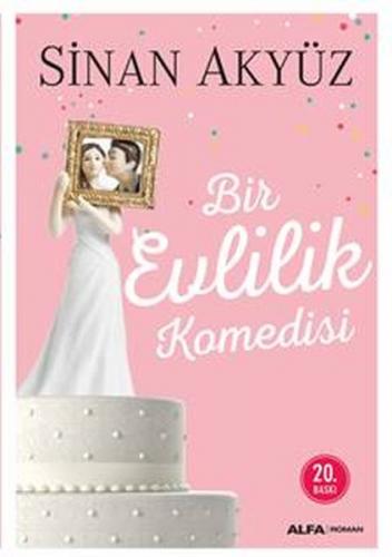 Bir Evlilik Komedisi - Sinan Akyüz - Alfa Yayınları
