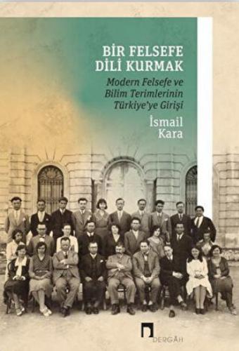 Bir Felsefe Dili Kurmak - İsmail Kara - Dergah Yayınları