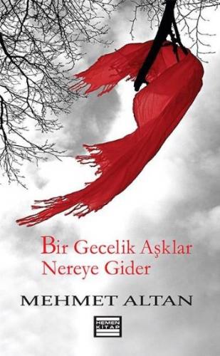 Bir Gecelik Aşklar Nereye Gider - Mehmet Altan - Hemen Kitap