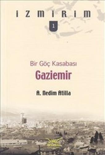 Bir Göç Kasabası: Gaziemir - A. Nedim Atilla - Heyamola Yayınları