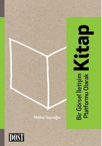 Bir Görsel İletişim Platformu Olarak Kitap - Melike Taşçıoğlu - Dost K