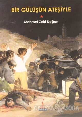 Bir Gülüşün Ateşiyle - Mehmet Zeki Doğan - El Yayınları
