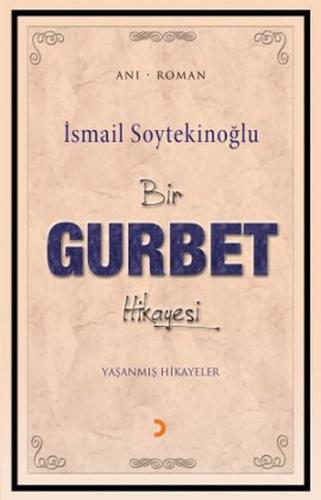 Bir Gurbet Hikayesi - İsmail Soytekinoğlu - Cinius Yayınları