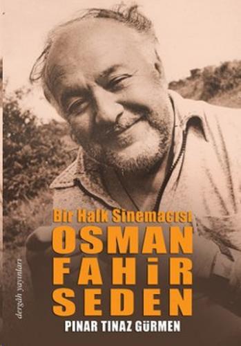 Bir Halk Sinemacısı Osman Fahir Seden - Pınar Tınaz Gürmen - Dergah Ya