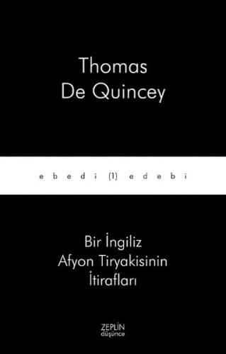Bir İngiliz Afyon Tiryakisinin İtirafları - Thomas De Quincey - Zeplin