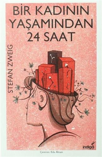 Bir Kadının Yaşamından 24 Saat - Stefan Zweig - İndigo Kitap