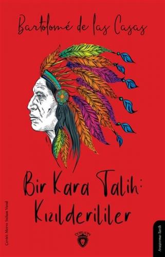 Bir Kara Talih: Kızılderililer - Bartolome De Las Casas - Dorlion Yayı
