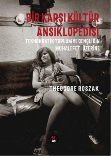 Bir Karşı Kültür Ansiklopedisi - Theodore Roszak - SUB Basın Yayım