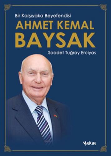 Bir Karşıyaka Beyefendisi Ahmet Kemal Baysak - Saadet Tuğray Erciyas -