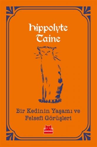 Bir Kedinin Yaşamı ve Felsefi Görüşleri - Hippolyte Adolphe Taine - Kı