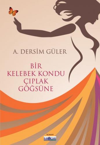 Bir Kelebek Kondu Çıplak Göğsüne - A. Dersim Güler - Favori Yayınları