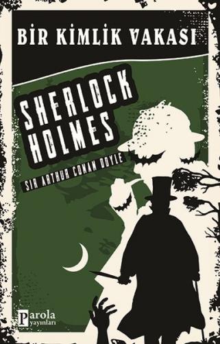 Bir Kimlik Vakası - Sherlock Holmes - Sir Arthur Conan Doyle - Parola 