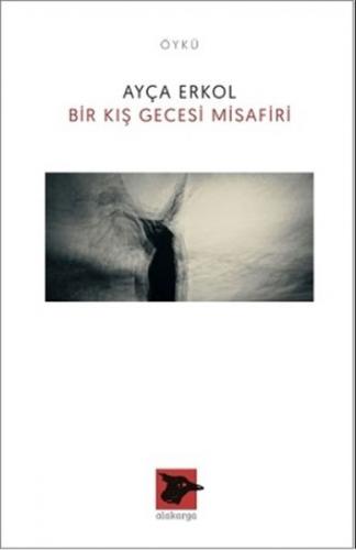 Bir Kış Gecesi Misafiri - Ayça Erkol - Alakarga Sanat Yayınları