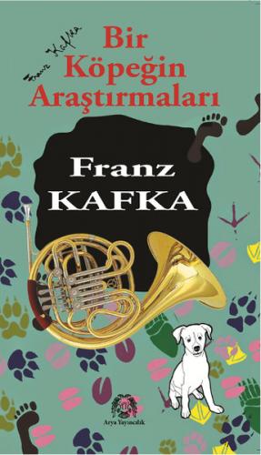 Bir Köpeğin Araştırmaları - Franz Kafka - Arya Yayıncılık