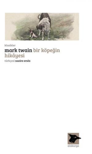 Bir Köpeğin Hikayesi - Mark Twain - Alakarga Sanat Yayınları