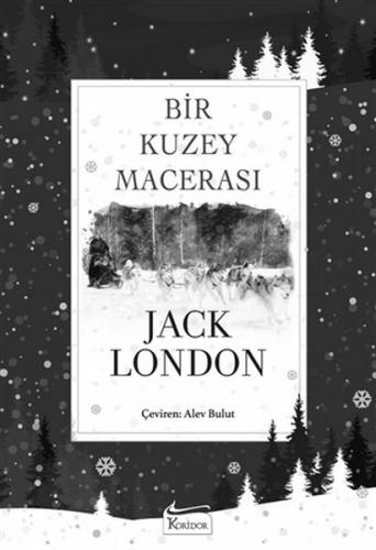 Bir Kuzey Macerası (Bez Ciltli) - Jack London - Koridor Yayıncılık - B