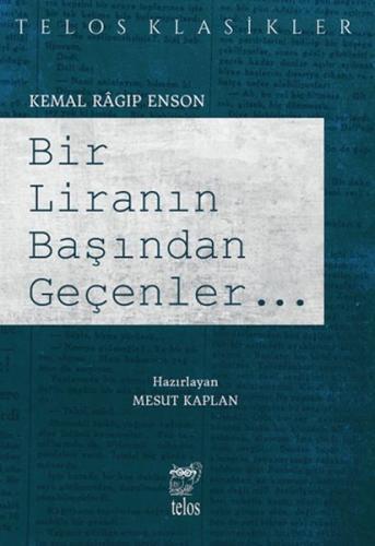 Bir Liranın Başından Geçenler - Kemal Ragıp Enson - Telos Yayınları