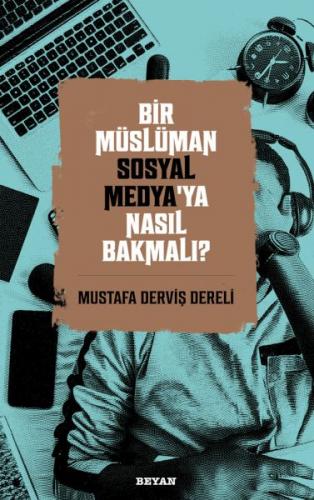 Bir Müslüman Sosyal Medya'ya Nasıl Bakmalı? - Mustafa Derviş Dereli - 