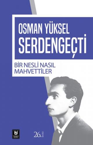 Bir Nesli Nasıl Mahvettiler - Osman Yüksel Serdengeçti - Türk Edebiyat