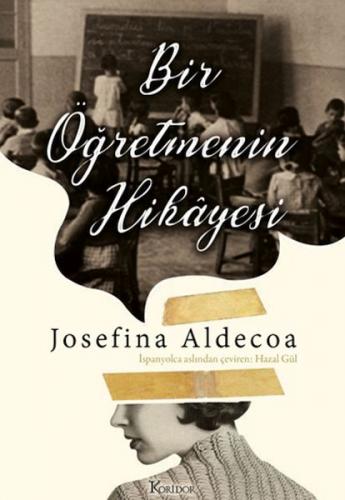 Bir Öğretmenin Hikâyesi - Josefine Aldecoa - Koridor Yayıncılık