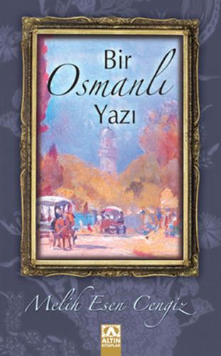 Bir Osmanlı Yazı - Melih Esen Cengiz - Altın Kitaplar