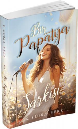 Bir Papatya Şarkısı 1 - K. Kübra Berk - Ephesus Yayınları
