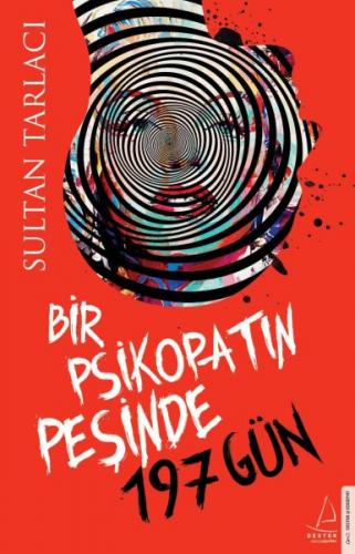 Bir Psikopatın Peşinde 197 Gün - Sultan Tarlacı - Destek Yayınları