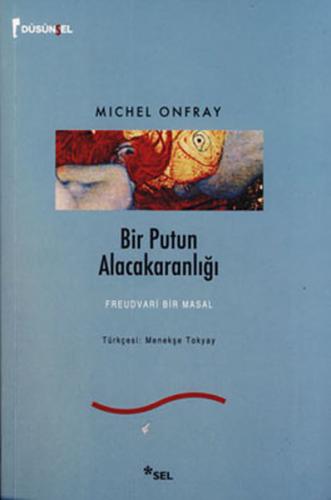 Bir Putun Alacakaranlığı - Michel Onfray - Sel Yayıncılık