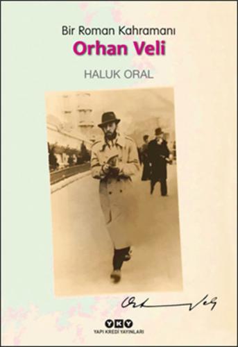 Bir Roman Kahramanı - Orhan Veli - Haluk Oral - Yapı Kredi Yayınları