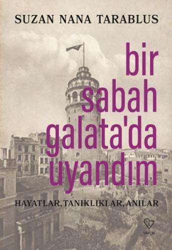 Bir Sabah Galata'da Uyandım - Suzan Nana Tarablus - Varlık Yayınları