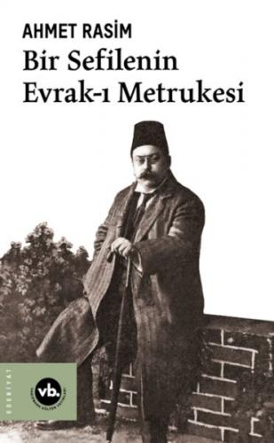 Bir Sefilenin Evrak-ı Metrukesi - Ahmet Rasim - Vakıfbank Kültür Yayın