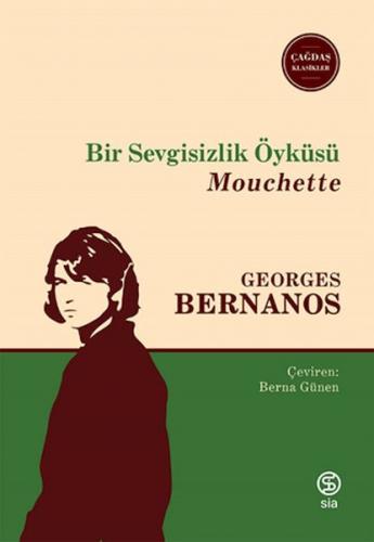 Bir Sevgisizlik Öyküsü - Georges Bernanos - Sia Kitap