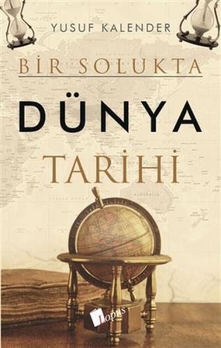 Bir Solukta Dünya Tarihi - Yusuf Kalender - Lopus Yayınları