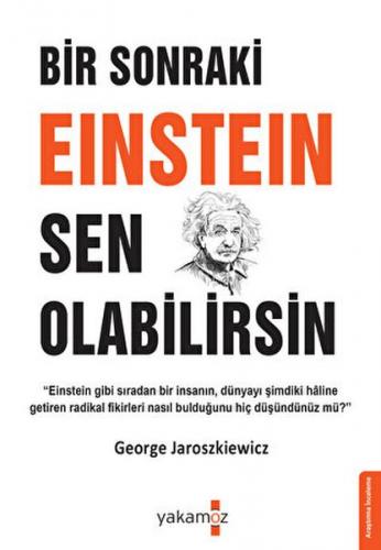 Bir Sonraki Einstein Sen Olabilirsin - George Jaroszkiewicz - Yakamoz 