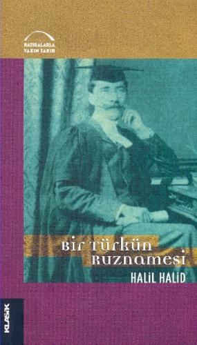 Bir Türkün Ruznamesi ve İngiliz Siyaseti Üzerine Yazıları - Halil Hali