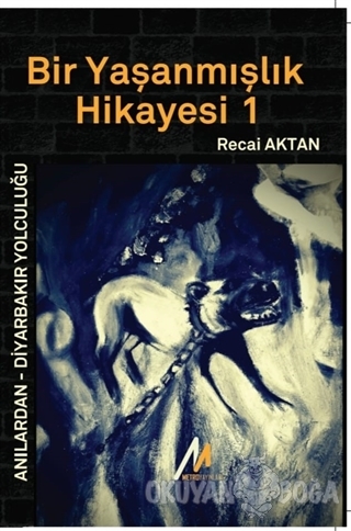 Bir Yaşanmışlık Hikayesi 1 - Recai Aktan - Metro Yayınları