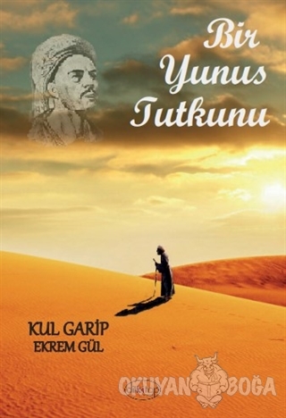 Bir Yunus Tutkunu - Kul Garip (Ekrem Gül) - Dilkitap Yayınları
