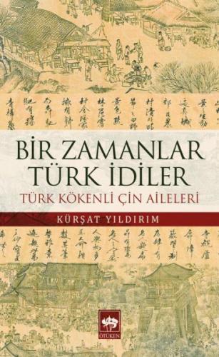 Bir Zamanlar Türk İdiler - Kürşat Yıldırım - Ötüken Neşriyat