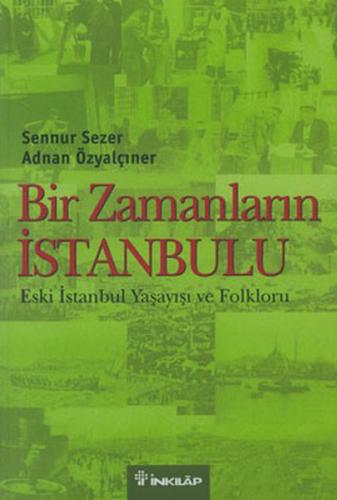 Bir Zamanların İstanbulu - Adnan Özyalçıner - İnkılap Kitabevi
