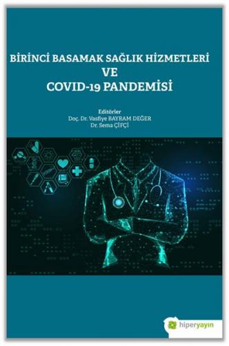 Birinci Basamak Sağlık Hizmetleri ve Covid-19 Pandemisi - Vasfiye Bayr